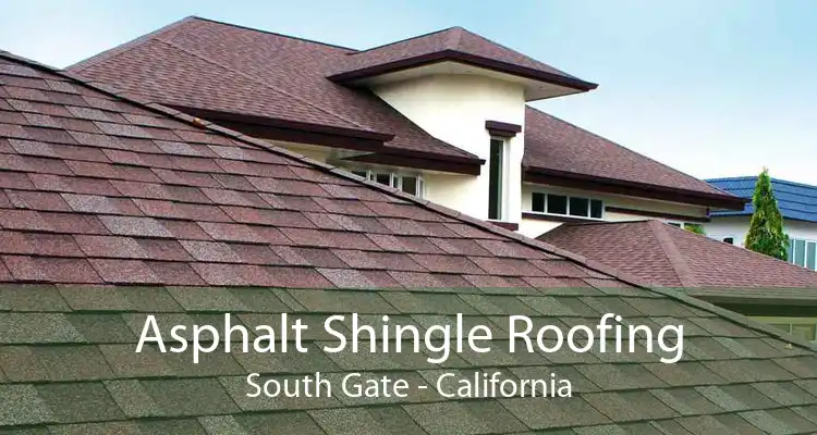 Asphalt Shingle Roofing South Gate - California